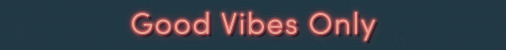Good Vibes Only