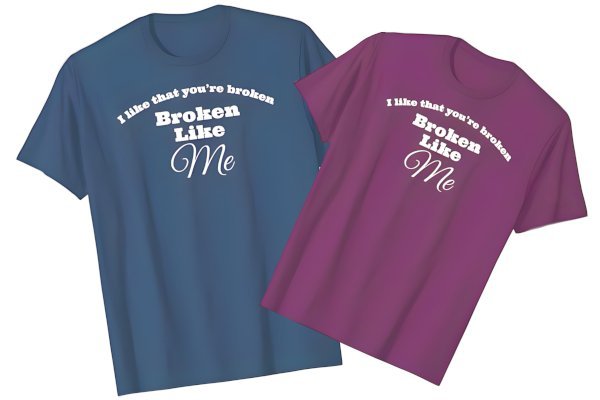 Blue and pink T-shirts say "I like you to be broken like me".
