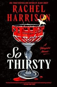 So Thirsty by Rachel Harrison - The book cover features an illustration of a goblet filled with what looks like blood