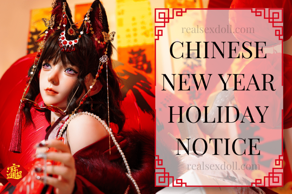 2025 Chinese New Year Holiday Notice (Factories) | RealSexDoll