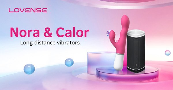 Lovense® Long-Distance Vibrators: Nora & Calor for Intimate Connections