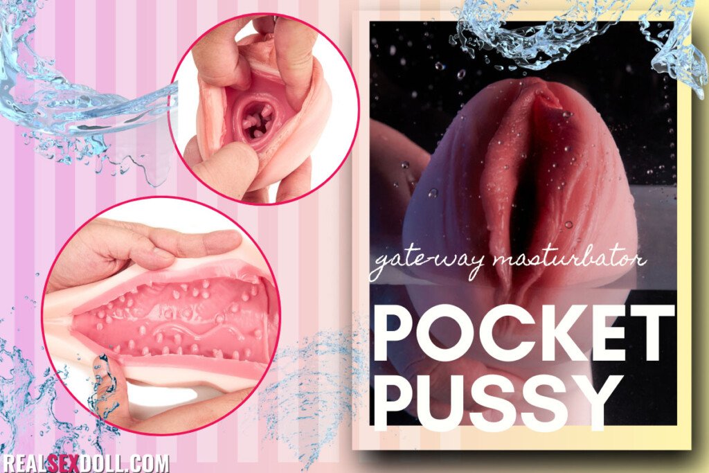 Pocket Pussy: The Ultimate Guide to Choosing and Using One | RealSexDoll